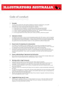 Code of conduct 	 1.	Preamble i.	This document outlines the code of ethics adopted by Illustrators Australia (IA), a non profit organisation formed for and by professional illustrators residing in Australia. ii.	IA was