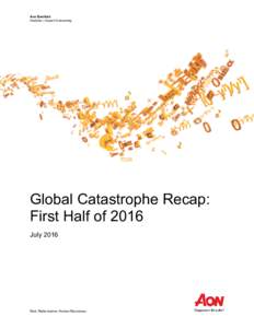 Aon Benfield  Analytics | Impact Forecasting Global Catastrophe Recap: First Half of 2016