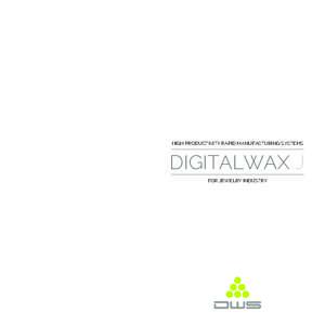 HIGH PRODUCTIVITY RAPID MANUFACTURING SYSTEMS  DIGITALWAX J FOR JEWELRY INDUSTRY  DWS profile