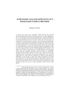 AN ECONOMIC ANALYSIS OF PATENT LAW’S INEQUITABLE CONDUCT DOCTRINE Thomas F. Cotter* In recent years, patent law’s inequitable conduct doctrine has attracted considerable attention from judges, legislators, patent law