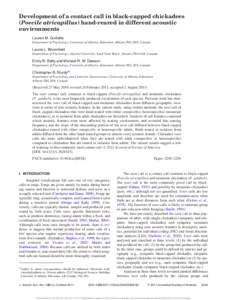 Development of a contact call in black-capped chickadees (Poecile atricapillus) hand-reared in different acoustic environments Lauren M. Guillette Department of Psychology, University of Alberta, Edmonton, Alberta T6G 2E