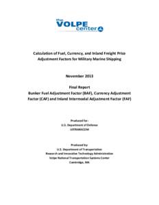 Calculation of Fuel, Currency, and Inland Freight Price Adjustment Factors for Military Marine Shipping November 2013 Final Report Bunker Fuel Adjustment Factor (BAF), Currency Adjustment