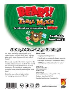 Just when you had that bear attack under control, things got Trail Mix’d! See if you can adapt as the game changes with each roll of the die! Before each round of Bears!, the expansion die is rolled and a new rule is i