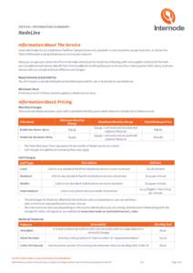 CRITICAL INFORMATION SUMMARY:  NodeLine Information About The Service Internode NodeLine is a traditional ‘landline’ telephone service, available in most locations across Australia. It utilizes the Telstra Wholesale 