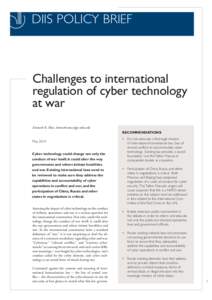 DIIS POLICY BRIEF  Challenges to international regulation of cyber technology at war Kenneth B. Moss, [removed]