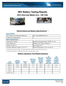 HEV Battery Testing Results 2013 Chevrolet Malibu Eco - VIN 7249 Vehicle Details and Battery Specifications¹‫ގ‬² Vehicle Details Base Vehicle: 2013 Chevrolet Malibu Eco