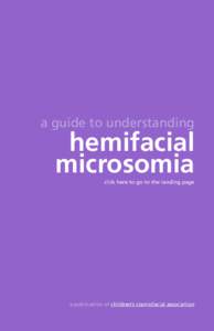 a guide to understanding  hemifacial microsomia click here to go to the landing page