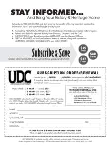 STAY INFORMED…  And Bring Your History & Heritage Home Subscribe to UDC MAGAZINE and start enjoying the benefits of having important membership information, news, and updates brought directly to you!