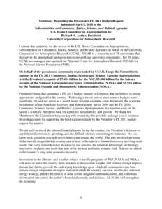 Testimony Regarding the President’s FY 2011 Budget Request Submitted April 8, 2010 to the Subcommittee on Commerce, Justice, Science, and Related Agencies U.S. House Committee on Appropriations by Richard A. Anthes, Pr