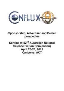 Sponsorship, Advertiser and Dealer prospectus Conflux 9 (52nd Australian National Science Fiction Convention) April 25-28, 2013 Canberra, ACT