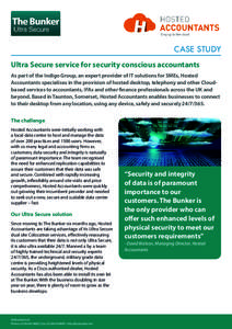 CASE STUDY Ultra Secure service for security conscious accountants As part of the Indigo Group, an expert provider of IT solutions for SMEs, Hosted Accountants specialises in the provision of hosted desktop, telephony an