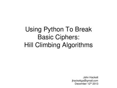 Using Python To Break Basic Ciphers: Hill Climbing Algorithms John Hackett 