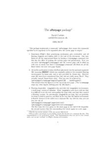 The afterpage package∗ David Carlisle [removed[removed]This package implements a command, \afterpage, that causes the commands specified in its argument to be expanded after the curent page is output.1