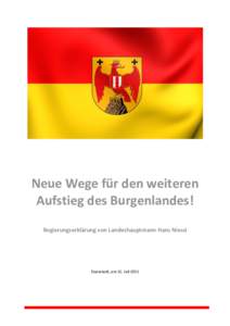 Neue Wege für den weiteren Aufstieg des Burgenlandes! Regierungserklärung von Landeshauptmann Hans Niessl Eisenstadt, am 15. Juli 2015