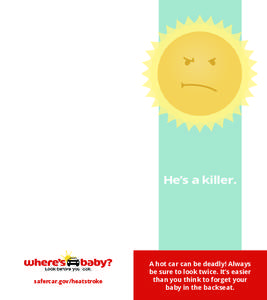 He’s a killer. safercar.gov/heatstroke  A hot car can be deadly! Always