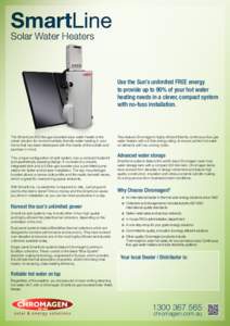 SmartLine  Solar Water Heaters Use the Sun’s unlimited FREE energy to provide up to 90% of your hot water