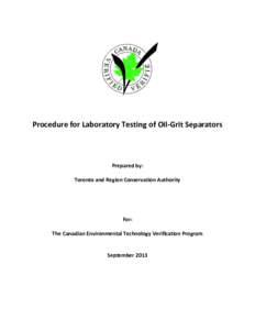 Procedure for Laboratory Testing of Oil-Grit Separators  Prepared by: Toronto and Region Conservation Authority  For: