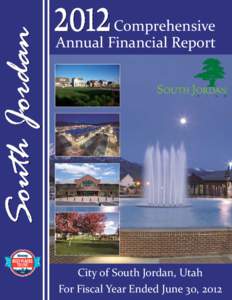 Comprehensive  Annual Financial Report  City of South Jordan, Utah  For Fiscal Year Ended June 30, 2012 