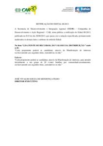 RETIFICAÇÃO DO EDITALA Secretaria de Desenvolvimento e Integração regional (SEDIR) / Companhia de Desenvolvimento e Ação Regional - CAR, torna pública a retificação do Edital, publicado no D.O 