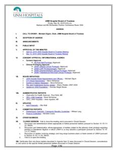 UNM Hospital Board of Trustees Friday, May 29, 2015 9:00 a.m. Barbara and Bill Richardson Pavilion Conference Room 1500 AGENDA I.