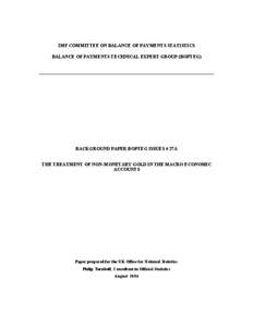 IMF Committee On Balance Of Payments Statistics 

Balance Of Payments Technical Expert Group (Bopteg)
 -- Background Paper Bopteg Issues # 27a 

The Treatment Of Non-Monetary Gold In The Macro Economic Accounts