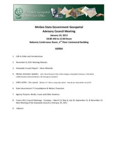 MnGeo State Government Geospatial Advisory Council Meeting January 10, :00 AM to 12:00 Noon Nokomis Conference Room, 3rd Floor Centennial Building AGENDA