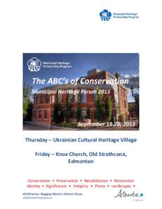 Thursday – Ukrainian Cultural Heritage Village Friday – Knox Church, Old Strathcona, Edmonton Conservation • Preservation • Rehabilitation • Restoration Identity • Significance • Integrity • Places • La