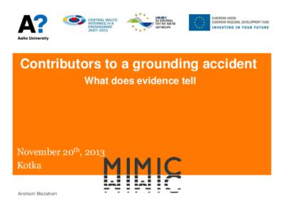 Contributors to a grounding accident What does evidence tell November 20th, 2013 Kotka Arsham Mazaheri