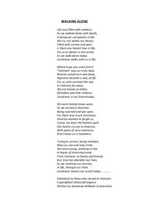 WALKING ALONE Life was filled with sadness, As we walked alone with death, It being our companion in life. We cry out within our hearts, Filled with sorrow and pain,
