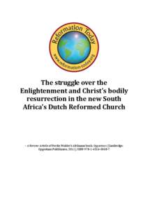 The struggle over the Enlightenment and Christ’s bodily resurrection in the new South Africa’s Dutch Reformed Church  – A Review Article of Ferdie Mulder’s Afrikaans book: Opgestaan (Cambridge: