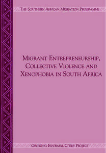 thE southErn afriCan Migration prograMME  Migrant EntrEprEnEurship, CollECtivE violEnCE and XEnophobia in south afriCa