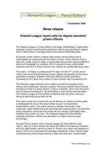 2 SeptemberNews release Howard League report calls for degree educated prison officers The Howard League for Penal Reform has today (Wednesday 2 September)