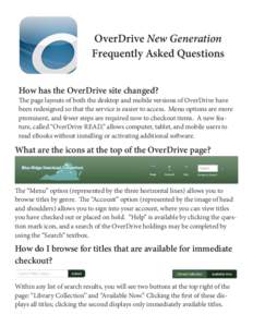 OverDrive New Generation Frequently Asked Questions How has the OverDrive site changed? The page layouts of both the desktop and mobile versions of OverDrive have been redesigned so that the service is easier to access. 