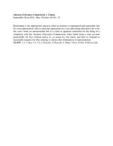 Attorney Grievance Commission v. Camus September Term 2011, Misc. Docket AG No. 15 Disbarment is the appropriate sanction when an attorney is unprepared and repeatedly late for court appearances, fails to enter her appea