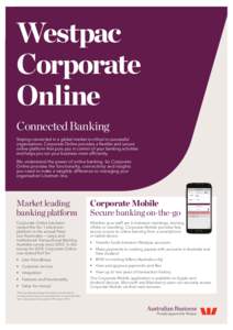 Westpac Corporate Online Connected Banking Staying connected in a global market is critical to successful organisations. Corporate Online provides a flexible and secure