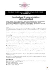 FOD ECONOMIE, K.M.O., MIDDENSTAND EN ENERGIE PERSBERICHT Commissie inzake de contractuele landbouw officieel geïnstalleerd Dinsdag 14 maart 2006 is in aanwezigheid van Mevrouw Sabine LARUELLE, federaal Minister