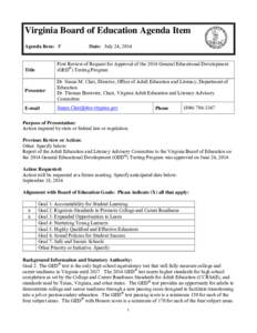 Virginia Board of Education Agenda Item Agenda Item: F Date: July 24, 2014  First Review of Request for Approval of the 2014 General Educational Development