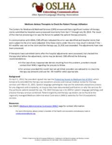 Medicare Advises Therapists to Check the Patient Therapy Utilization The Centers for Medicare & Medicaid Services (CMS) announced that a significant number of therapy claims submitted by hospitals were processed incorrec