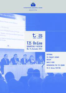 T2S OnLine QUARTERLY REVIEW No 14, Autumn 2012 EDITORIAL T2S PROJECT UPDATE