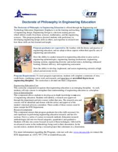 Doctorate of Philosophy in Engineering Education The Doctorate of Philosophy in Engineering Education is offered through the Engineering and Technology Education Department. Emphasis is on the learning and teaching of en