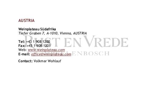 AUSTRIA Weinplateau Südafrika Tiefer Graben 7, A-1010, Vienna, AUSTRIA Tel: +Fax: +Web: www.weinplateau.com