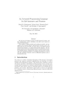 An Actuarial Programming Language for Life Insurance and Pensions David R. Christiansen1 , Klaus Grue2 , Henning Niss2 , Peter Sestoft1 , and Kristj´an S. Sigtryggsson2 1