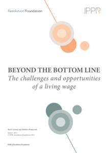 BEYOND THE BOTTOM LINE  The challenges and opportunities of a living wage  Kayte Lawton and Matthew Pennycook