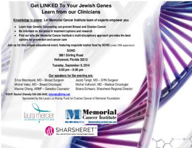 Get LINKED To Your Jewish Genes Learn from our Clinicians Knowledge is power. Let Memorial Cancer Institute team of experts empower you • Learn how Genetic Counseling can prevent Breast and Ovarian Cancer • Be inform