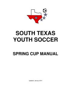 SOUTH TEXAS YOUTH SOCCER SPRING CUP MANUAL Updated: January 2014