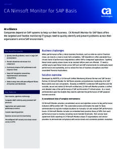 DATA SHEET  CA Nimsoft Monitor for SAP Basis At a Glance Companies depend on SAP systems to help run their business. CA Nimsoft Monitor for SAP Basis offers the targeted and flexible monitoring IT groups need to quickly 