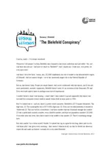 Germany | Bielefeld  “The Bielefeld Conspiracy“ Com’on, really – I’ve always wondered. Whenever I tell people I’m from Bielefeld, they respond in this ironic undertone and nod oddly: ‘Yes, yes’.