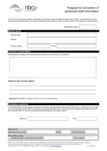 Request for correction of personal/credit information This form is to be used by members, requesting to correct their personal/credit information held by NBCU. Only use this form if you your personal/credit information c