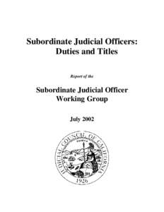Subordinate Judicial Officers: Duties and Titles Report of the Subordinate Judicial Officer Working Group