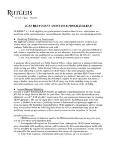 LOAN REPAYMENT ASSISTANCE PROGRAM (LRAP) ELIGIBILITY: LRAP eligibility and participation is based on three factors: employment in a qualifying public interest position, income/financial eligibility, and law school educat